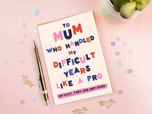 Load image into Gallery viewer, Difficult Years Mum | Funny Mother's Day Card | Typography
