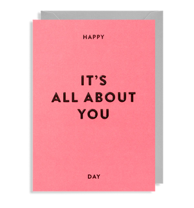 It's All About You Birthday greeting card