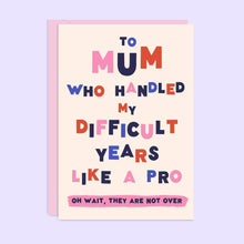 Load image into Gallery viewer, Difficult Years Mum | Funny Mother&#39;s Day Card | Typography
