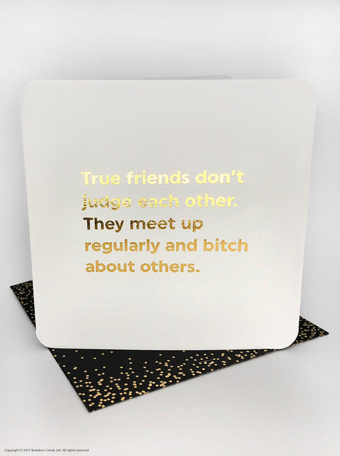 TRUE FRIENDS DON'T JUDGE