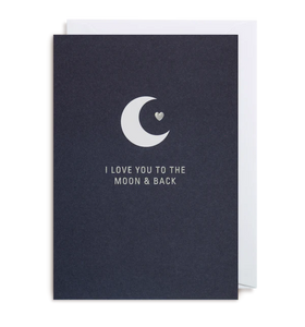 I Love You To The Moon & Back greeting card