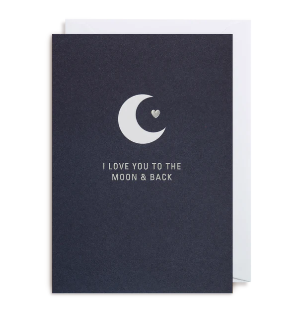I Love You To The Moon & Back greeting card