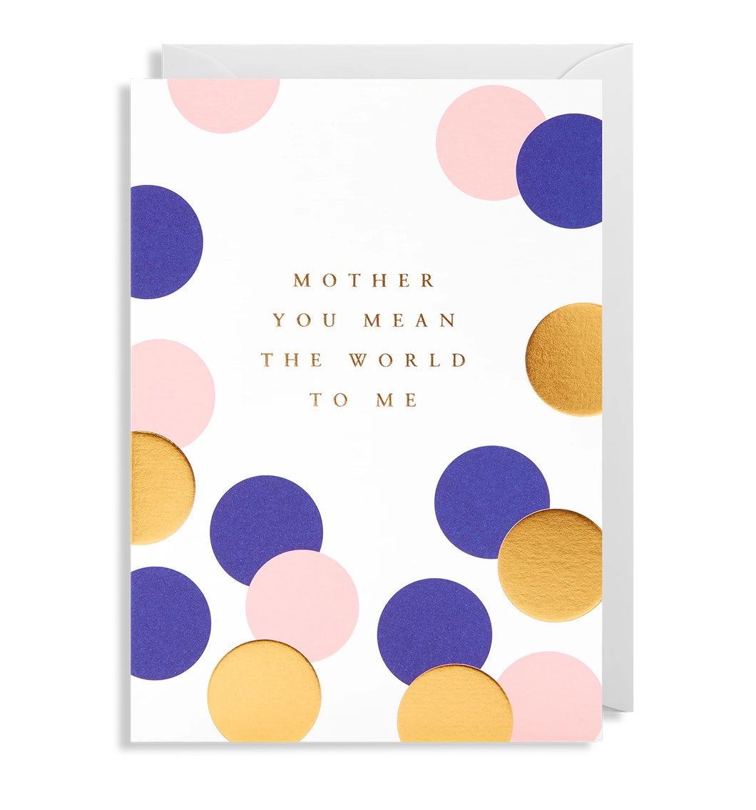 Mother you mean the world to me card