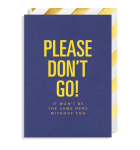 Please Don't Go! greeting card