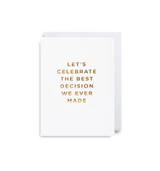 Let's Celebrate The Best Decision - mini greeting card