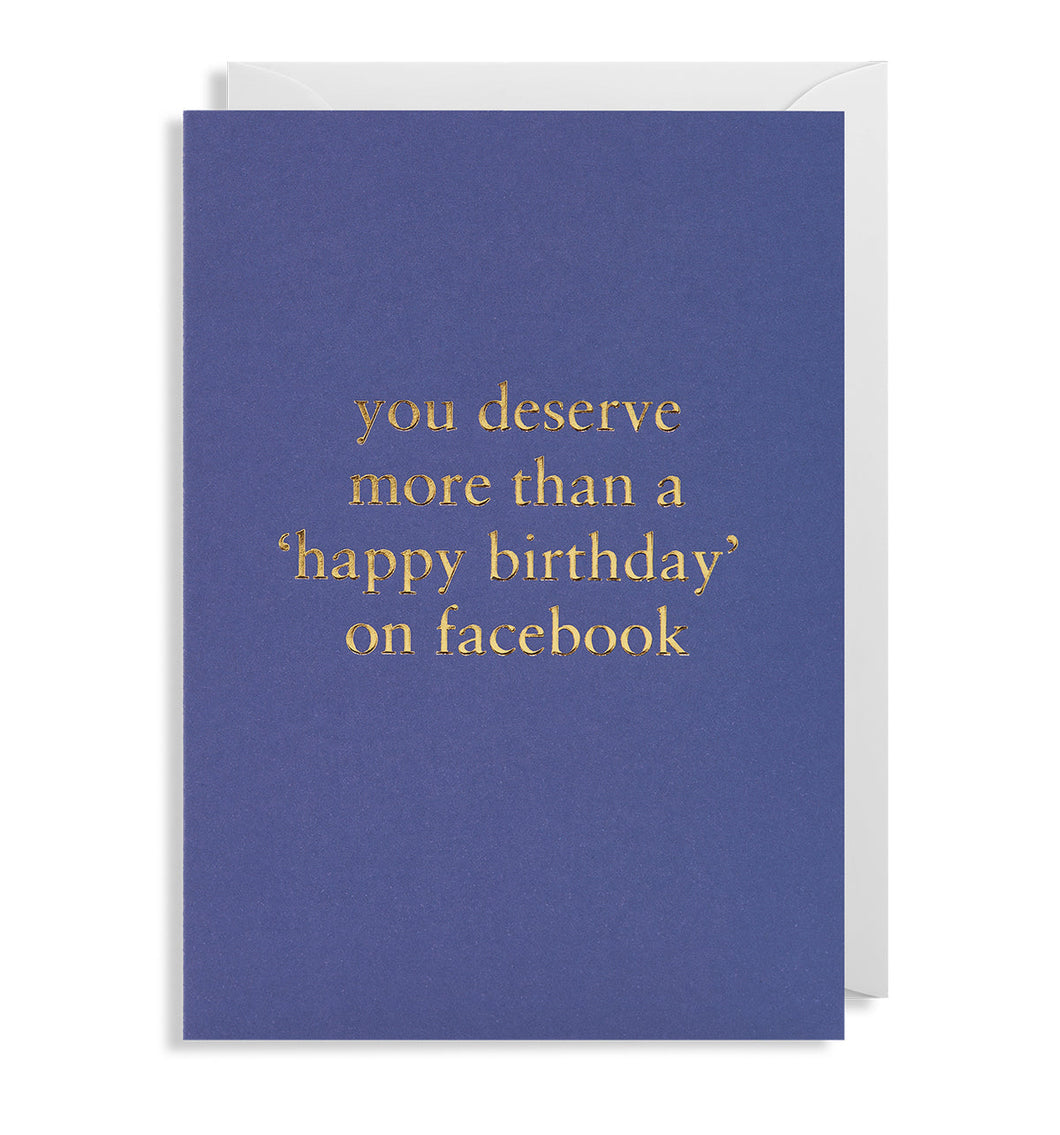 You Deserve More Birthday greeting card