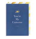 You are my universe greeting Card