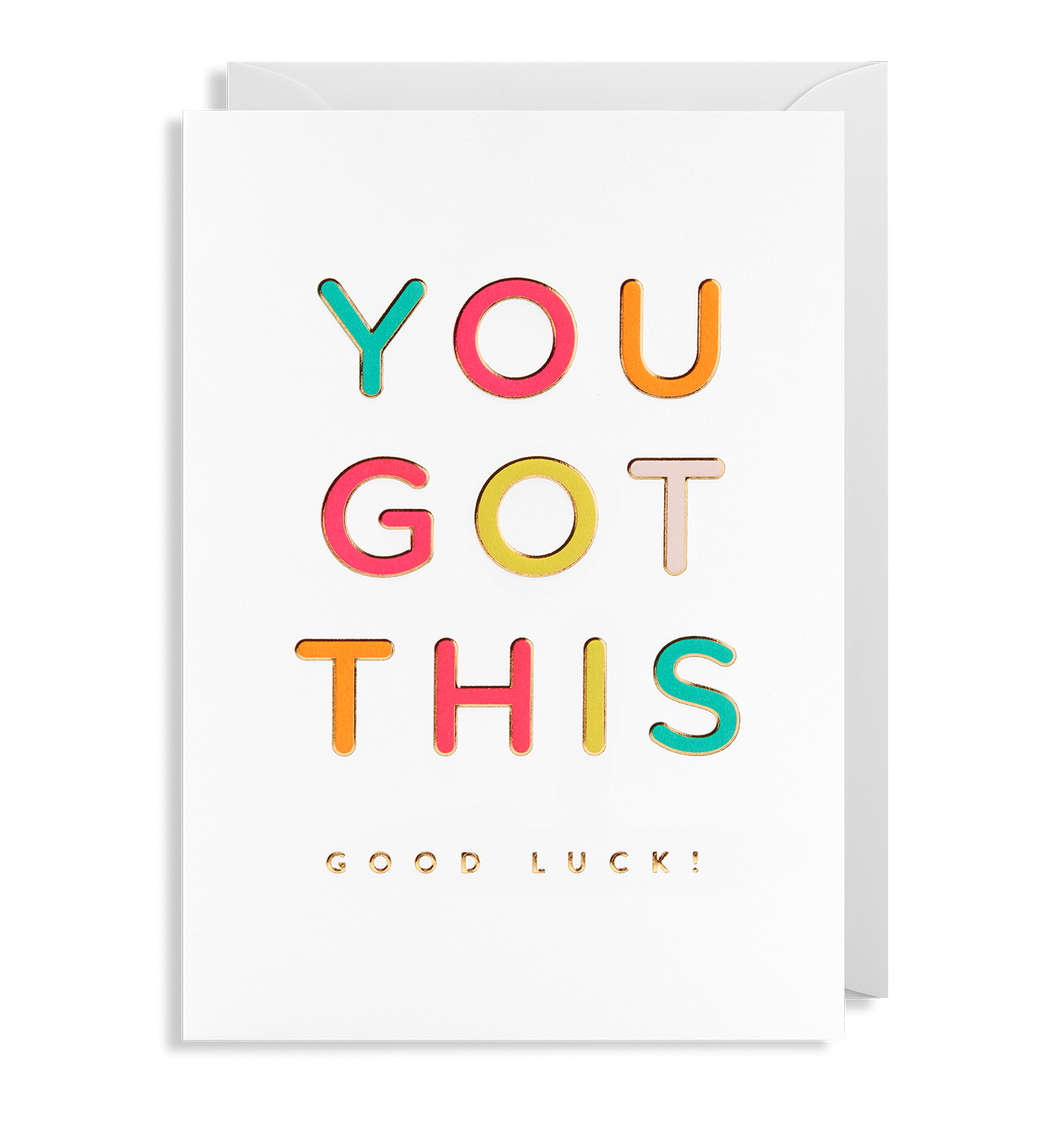 You Got This Good Luck greeting card
