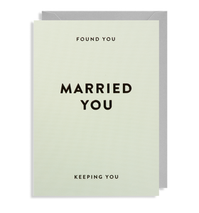MARRIED YOU, KEEPING YOU ANNIVERSARY Card