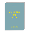 Chuffed to bits to hear your lovely news greeting Card