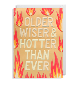 Older, Wiser & Hotter Than Ever greeting card
