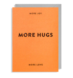 More Joy More Hugs More Love  greeting Card