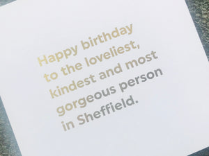 MOST Gorgeous person in Sheffield Greeting card