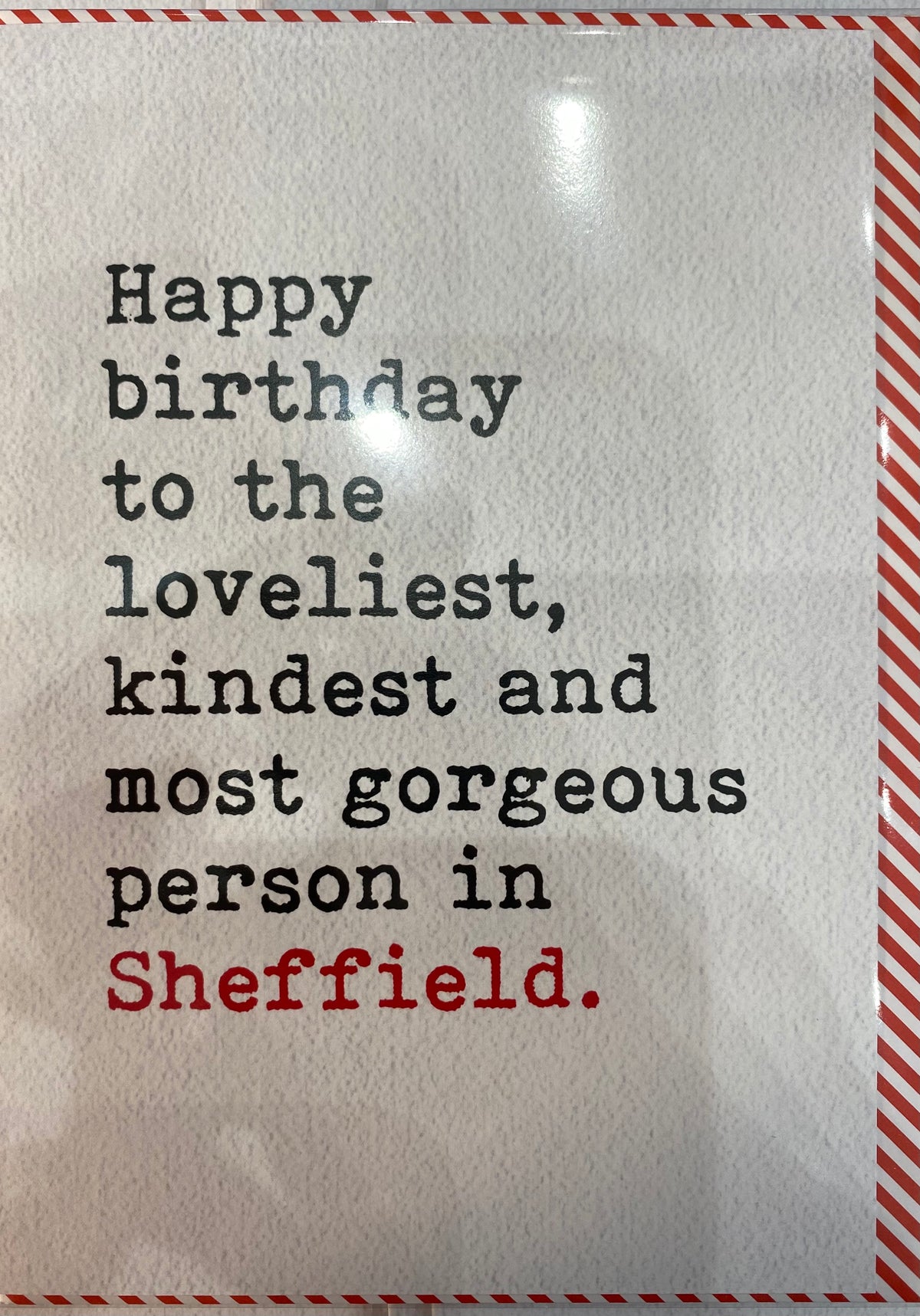 Birthday greeting card- Loveliest, kindest in Sheffield