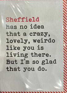 Birthday greeting card-Crazy, lovely weirdo in Sheffield