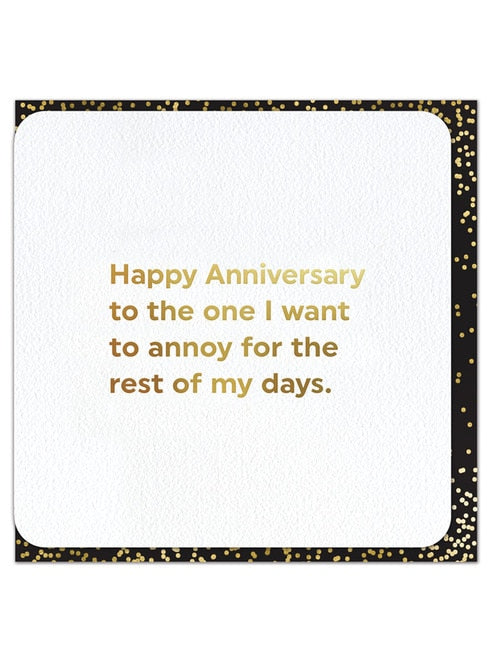 Quote: Happy Anniversary to the one I want to annoy for the rest of my days