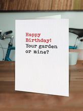 Load image into Gallery viewer, Birthday card- YOUR GARDEN OR MINE
